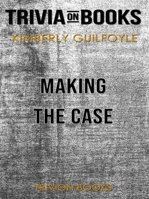 cover image of Making the Case by Kimberly Guilfoyle (Trivia-On-Books)
